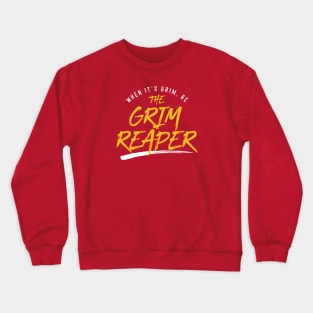 Be the Grim Reaper Crewneck Sweatshirt